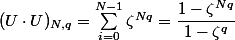 (U \cdot U)_{N, q} = \sum\limits^{N - 1}_{i = 0} \zeta^{N q} = \dfrac{1 - \zeta^{Nq}}{1 - \zeta^q}